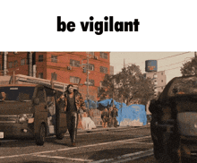 a video game scene with the words be vigilant