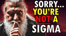 a man with a beard and red eyes is saying `` sorry ... you 're not a sigma ''