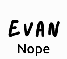 Evan Nope GIF - Evan Nope GIFs