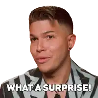 a man says what a surprise in front of a white background
