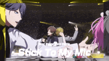 a group of anime characters on stage with the words stick to my mic