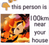 a poster that says this person is 100 km near your house