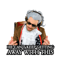 a sticker of a man in a wig with the words he can 't keep getting away with this