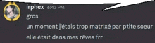 a screenshot of a conversation between irphex and gros at 6:43 pm