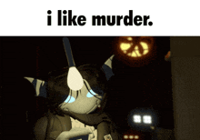 a cartoon character with the words i like murder on the top