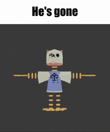 a picture of a cartoon character with the words he 's gone