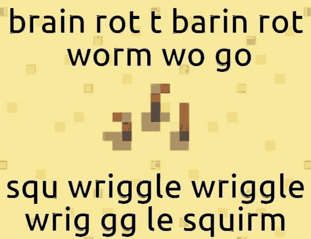 a poster that says brain rot t barin rot worm wo go