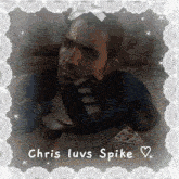 a picture of chris luvs spike is surrounded by lace