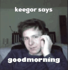 Keegor Keegan GIF - Keegor Keegan Goodmorning Keegan GIFs