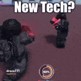 a video game character is fighting another character and says `` new tech ? ''