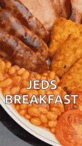 a close up of a plate of food with the words jeds breakfast below it