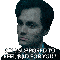 a sticker of a man with the words am i supposed to feel bad for you
