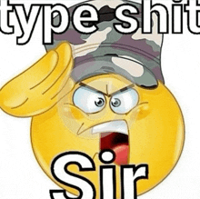 a smiley face wearing a military hat with the words type shit sir