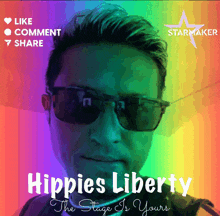 a man wearing sunglasses with the words hippies liberty the stage is yours