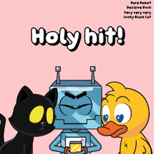 a cartoon of a robot a cat and a duck with the words holy hit below them