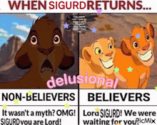 a picture of the lion king with the caption when sigurd returns delusional non-believers and believers