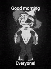 a black and white drawing of a person with the words good morning everyone