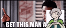 a man is pointing at a picture of a boy and the words get this man a
