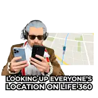 a man wearing headphones looks at his phone with the words looking up everyone 's location on life 360 above him