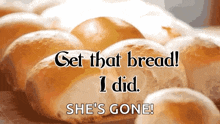 Get That Bread I Did GIF