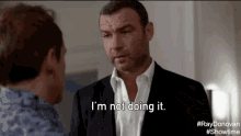 I'M Not Doing It. GIF - Liev Schreiber Ray Donovan Not Doing It GIFs