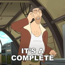 a cartoon of a man talking on a cell phone with the words it 's a complete behind him