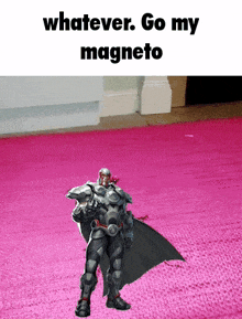 a picture of a superhero standing on a pink carpet with the words whatever go my magneto