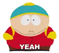 a cartoon character from south park says " yeah " on a white background