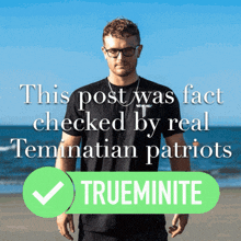 a man stands on a beach next to a text that says this post was fact checked by real teminarian patriots