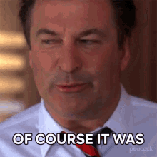 Of Course It Was Jack Donaghy GIF - Of Course It Was Jack Donaghy Alec Baldwin GIFs