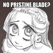 a drawing of a girl with the words " no pristine blade " on the bottom