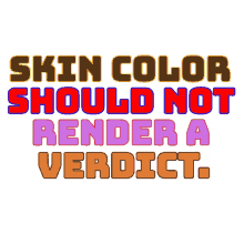 skin color should not render a verdict black lives matter blm