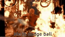 a spider man is running through a fire with the words me in dodge ball written below him