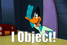 a cartoon of a duck with the words i object behind him