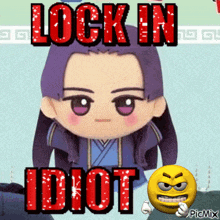 a picture of a cartoon character with the words lock in idiot written on it