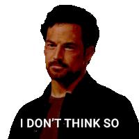 a man with a beard says " i don 't think so " on a white background