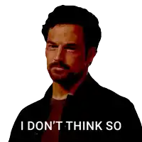a man with a beard says " i don 't think so " on a white background