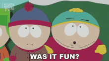 Was It Fun Stan Marsh GIF - Was It Fun Stan Marsh Eric Cartman GIFs