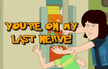 Last Nerve Youre On My Last Nerve GIF - Last Nerve Youre On My Last Nerve GIFs