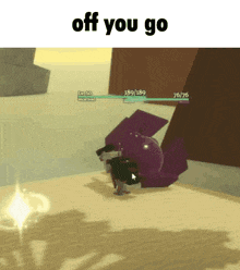 a screenshot of a video game with the words off you go at the top