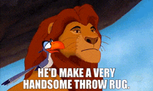 a cartoon of a lion and a bird with the words `` he 'd make a very handsome throw rug '' .