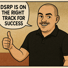 a man giving a thumbs up with a speech bubble that says dsrp is on the right track for success behind him
