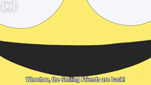 a cartoon of a man with his arms in the air with the words whoohoo the smiling friends are back