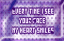 See Your Face My Heat Smiles GIF