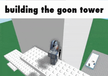 a screenshot of a video game with the words building the goon tower at the top