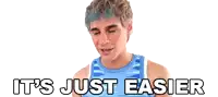 a young man in a blue tank top with the words it 's just easier below him