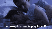 two men laying in bed with the words " wake up it 's time to play lorwolf " above them