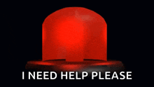 a red light that says i need help please on it