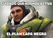 a man dressed as buzz lightyear with a caption that says cuidado que koshov activa el plan capa negra