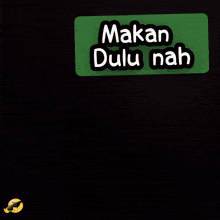 a cartoon of a girl with a green sign that says makan dulu nah